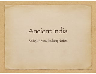 Ancient India
Religion Vocabulary Notes
 