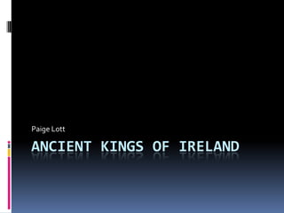 Ancient Kings of Ireland Paige Lott 