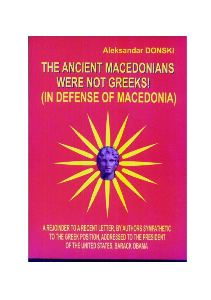 Aleksandar DONSKI THE ANCIENT MACEDONIANS WERE NOT GREEKS!