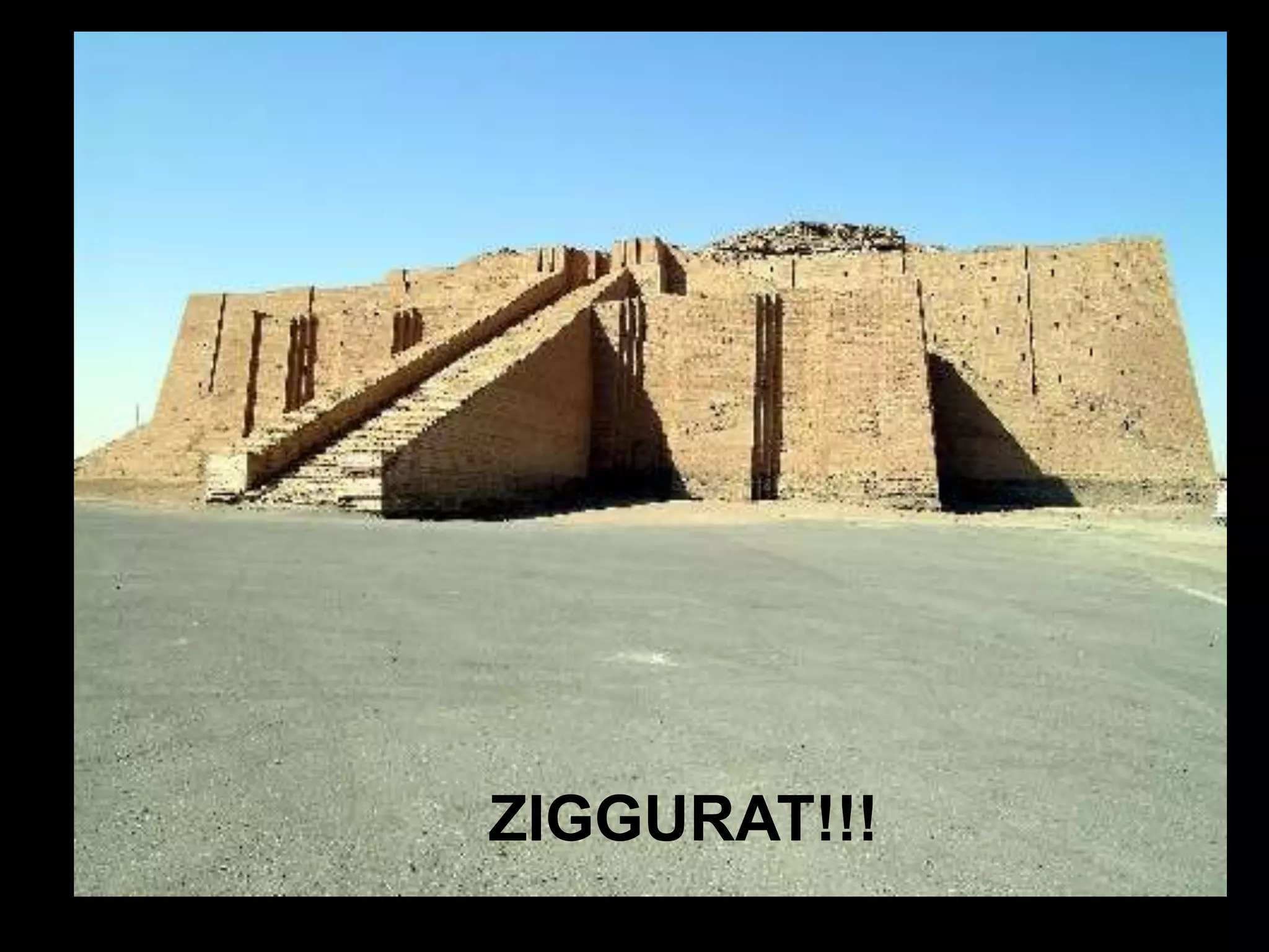 ZIGGURAT!!!
 