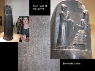 It’s in Paris at
the Louvre!
Smolinski photos
 