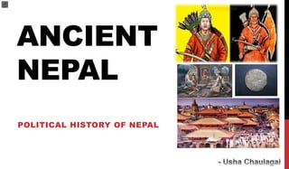 ANCIENT
NEPAL
POLITICAL HISTORY OF NEPAL
 
