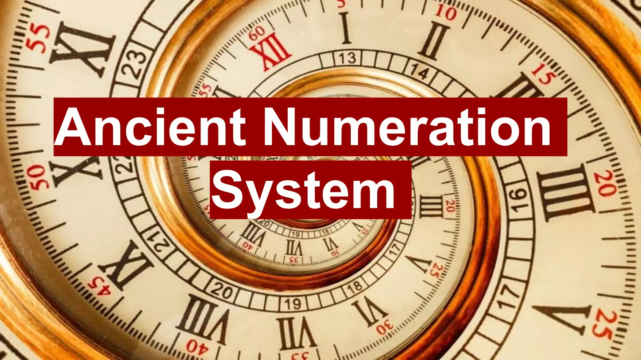 Ancient Numeration
System
 