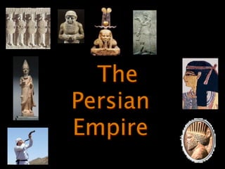 The
Persian
Empire
 