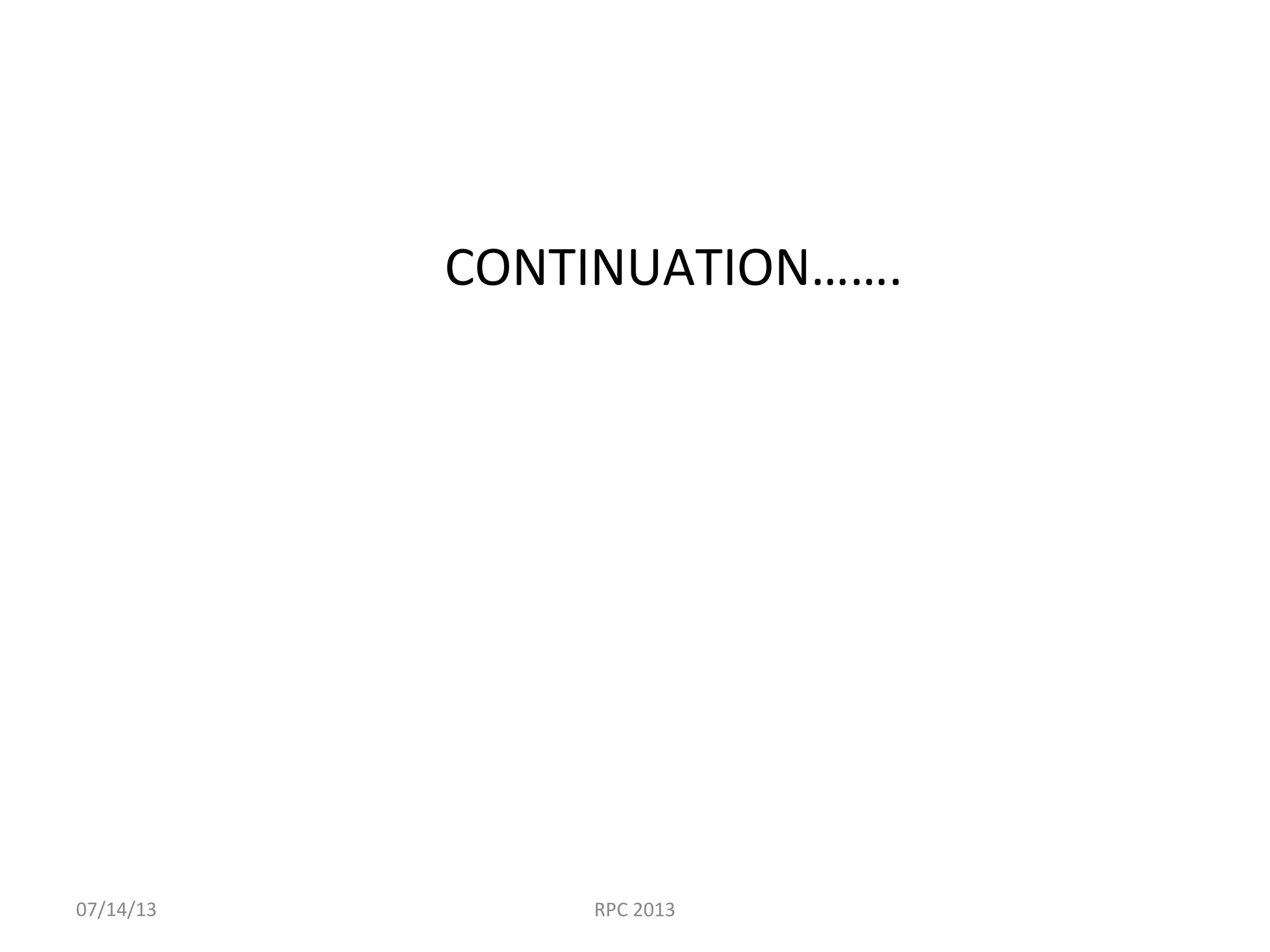 CONTINUATION…….
07/14/13 RPC 2013
 