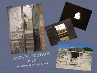 Ancient Portals Israel  September 26-October 9, 2009 