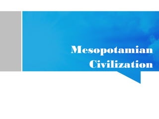 Mesopotamian
Civilization
 