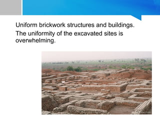 Uniform brickwork structures and buildings.
The uniformity of the excavated sites is
overwhelming.
 