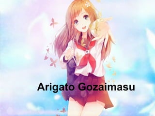 Arigato Gozaimasu
 