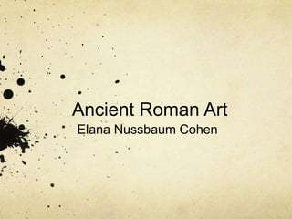 Ancient Roman Art
Elana Nussbaum Cohen

 