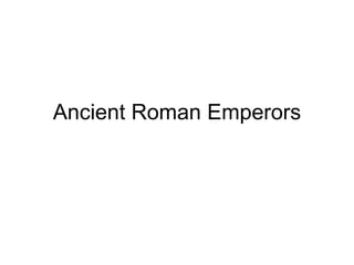 Ancient Roman Emperors
 