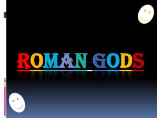 ROMAN GODS
 