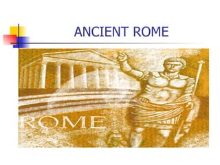 ANCIENT ROME 