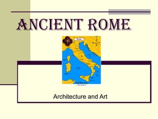 Ancient Rome Architecture and Art 