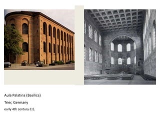 Aula Palatina (Basilica)
Trier, Germany
early 4th century C.E.

 
