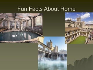 Fun Facts About Rome
 