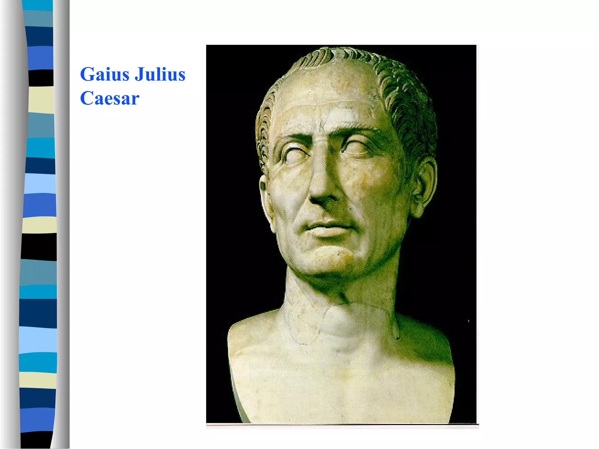Gaius Julius
Caesar
 
