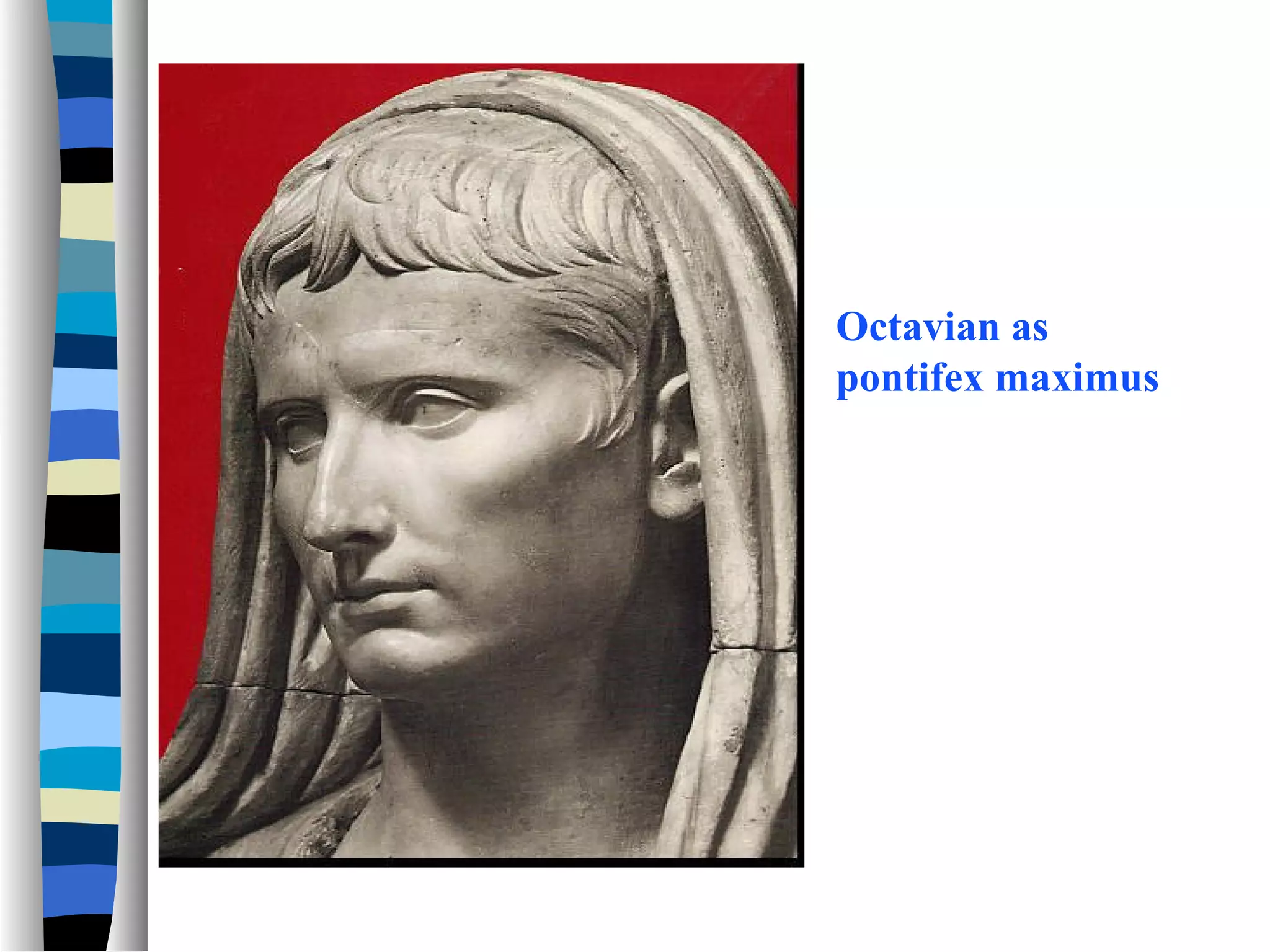 Octavian as
pontifex maximus
 