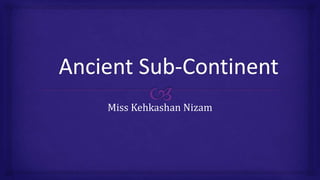Miss Kehkashan Nizam
 