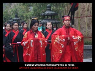 Ancient Wedding Ceremony Held IN China
Antigua ceremonia de boda celebrada en China

 
