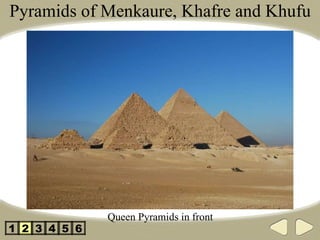 Pyramids of Menkaure, Khafre and Khufu Queen Pyramids in front 2 3 4 5 1 6 