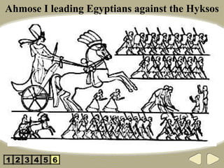 Ahmose I leading Egyptians against the Hyksos 2 3 4 5 1 6 