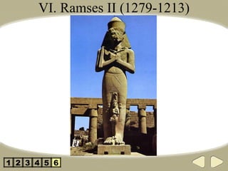 VI. Ramses II (1279-1213) 2 3 4 5 1 6 