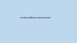 Ancillary-Billboard advertisement
 