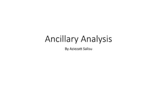 Ancillary Analysis 
By Aziezatt Salisu 
 