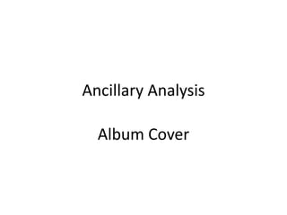 Ancillary Analysis

  Album Cover
 