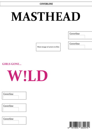 MASTHEAD
Main image of actors in film
GIRLS GONE…
W!LD
COVERLINE
Coverline
Coverline
Coverline
Coverline
Coverline
 