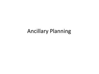 Ancillary Planning
 