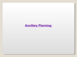 Ancillary Planning: 