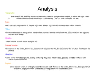 Retro style fonts, related to pop culture. Four different types of fonts, one heading, one for the subtitle, one for yellow banner and one for everything else in times new Roman for readability.  Same colour scheme but swapped around a little. 