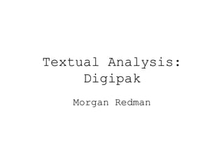 Textual Analysis:
Digipak
Morgan Redman
 