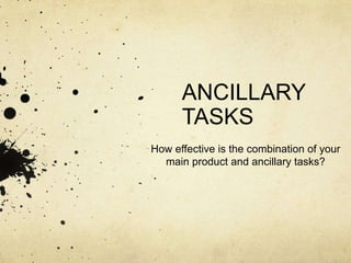ANCILLARY TASKS How effective is the combination of your main product and ancillary tasks? 