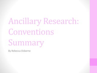 Ancillary Research:
Conventions
Summary
By Rebecca Osborne
 