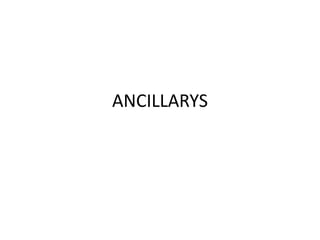 ANCILLARYS
 