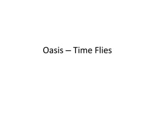 Oasis – Time Flies
 