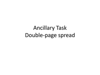 Ancillary Task
Double-page spread
 