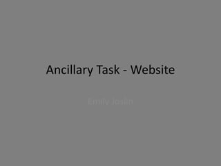 Ancillary Task - Website
Emily Joslin