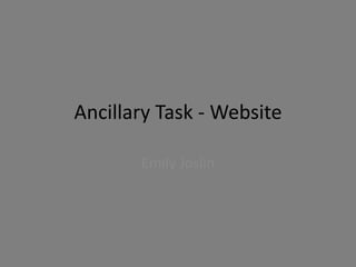 Ancillary Task - Website
Emily Joslin
 