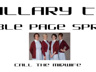 illary T
ble Page Spr
Call the Midwife
 