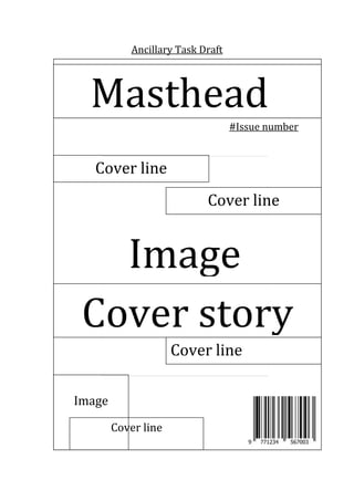 Ancillary Task Draft
Masthead
Image
Cover story
Cover line
#Issue number
Image
Cover line
Cover line
Cover line
 