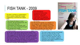 FISH TANK - 2009
The main image consists one female,
who we can guess by this is the
central protagonist. The fact that
th...