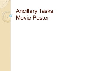 Ancillary Tasks
Movie Poster
 