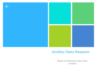 +
Ancillary Tasks Research
Digipak and Website Ancillary Tasks
A2 Media
 