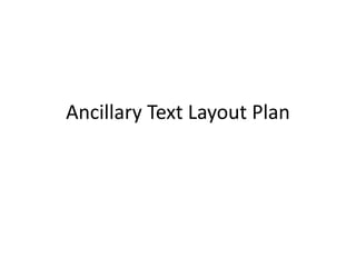 Ancillary Text Layout Plan
 