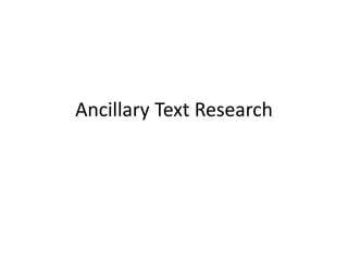 Ancillary Text Research
 