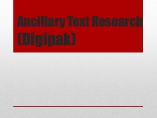 Ancillary Text Research
(Digipak)
 